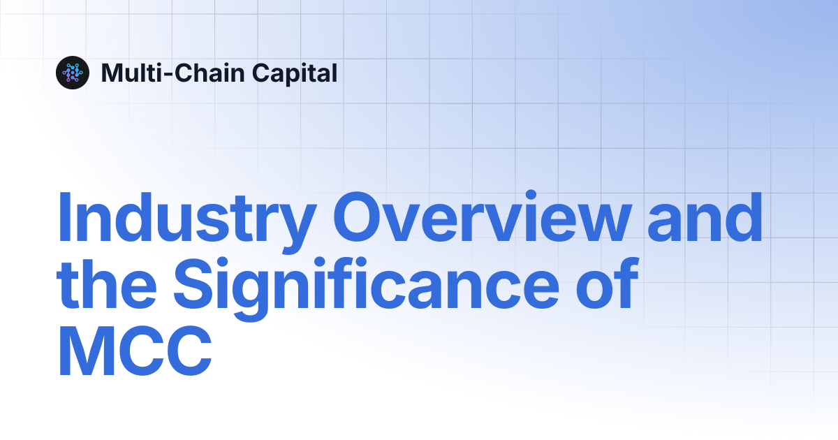 Industry Overview and the Significance of MCC | Multi-Chain Capital