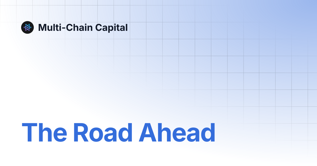 The Road Ahead | Multi-Chain Capital